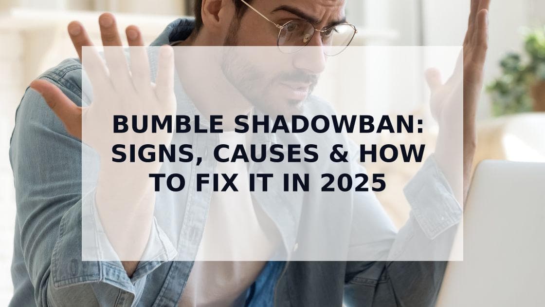 Cover Image for Bumble Shadowban: The Complete Guide to Getting Unshadowbanned