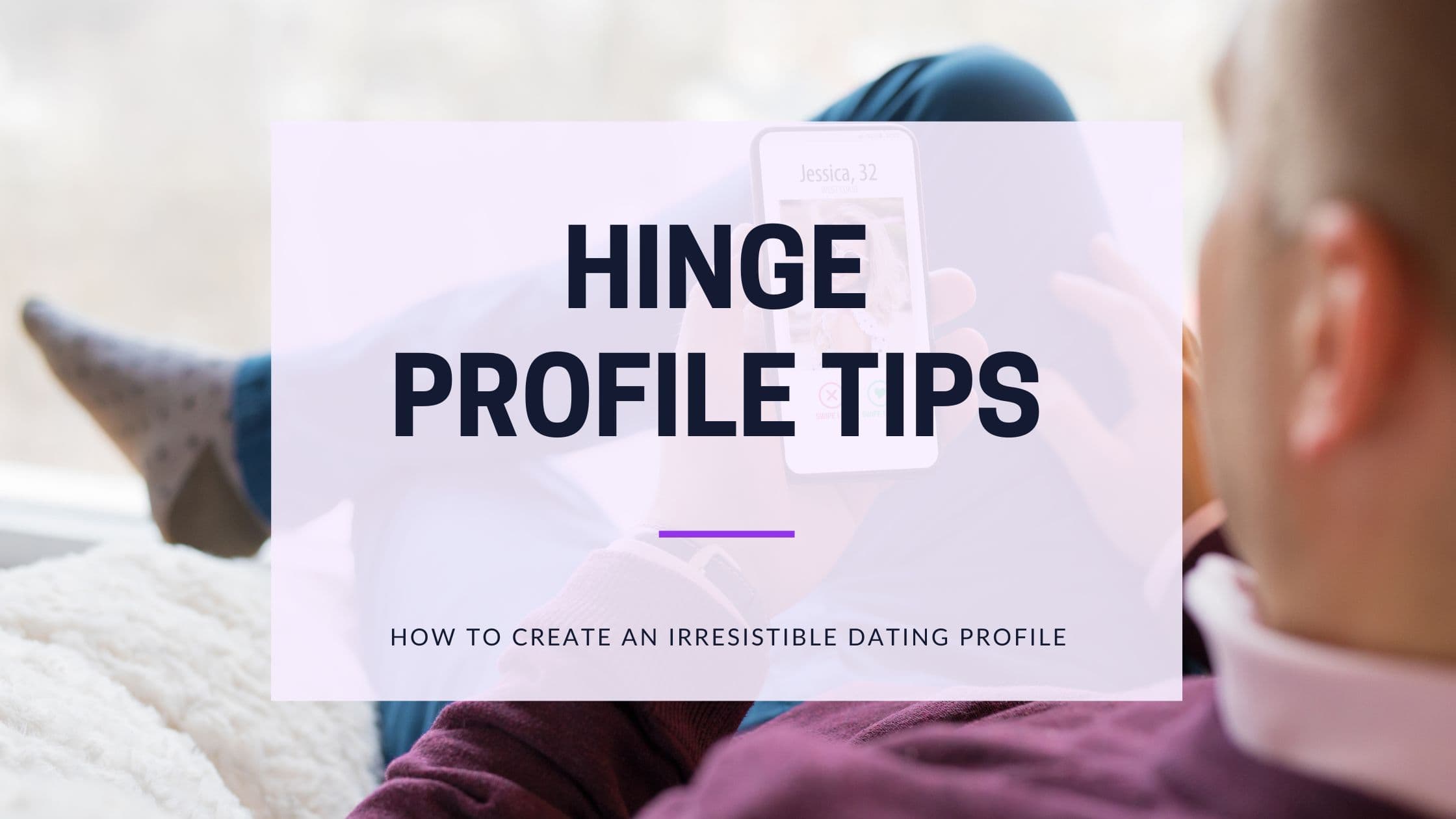 Cover Image for Hinge Profile Tips: 17 Expert Strategies for More Matches in 2025